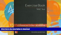 PDF ONLINE Common Core Achieve, TASC Exercise Book Reading   Writing (BASICS   ACHIEVE) READ PDF