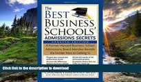 READ THE NEW BOOK The Best Business Schools  Admissions Secrets: A Former Harvard Business School