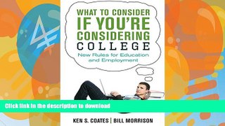 FAVORIT BOOK What to Consider If You re Considering College: New Rules for Education and