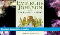 READ BOOK  Evinrude Johnson and the Legend of OMC FULL ONLINE