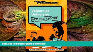 READ THE NEW BOOK Valparaiso University: Off the Record (College Prowler) (College Prowler: