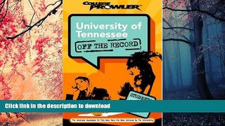 READ THE NEW BOOK University of Tennessee: Off the Record (College Prowler) (College Prowler:
