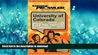 READ THE NEW BOOK University of Colorado: Off the Record - College Prowler (College Prowler: