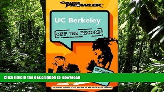 READ THE NEW BOOK UC Berkeley: Off the Record (College Prowler) (College Prowler: University of