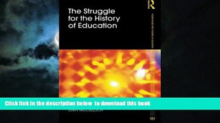 Pre Order The Struggle for the History of Education (Foundations and Futures of Education) Gary