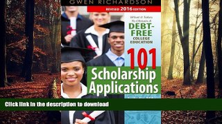 READ THE NEW BOOK 101 Scholarship Applications - 2016 Edition: What It Takes to Obtain a Debt-Free