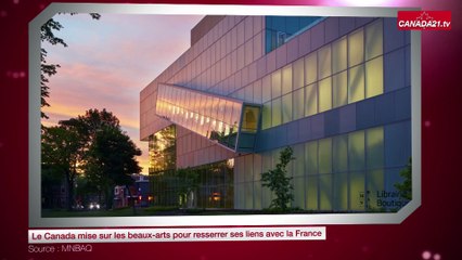 Le Canada mise sur les beaux-arts pour resserrer ses liens avec la France