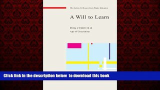 Pre Order A Will to Learn: Being a Student in an Age of Uncertainty (Society for Research Into