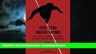 Pre Order On the High Wire: Education Professors Walk Between Work and Parenting (Work-Life