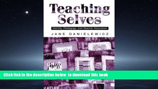 Pre Order Teaching Selves: Identity, Pedagogy, and Teacher Education (Suny Series Teacher