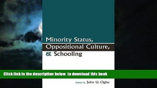 Pre Order Minority Status, Oppositional Culture,   Schooling (Sociocultural, Political, and