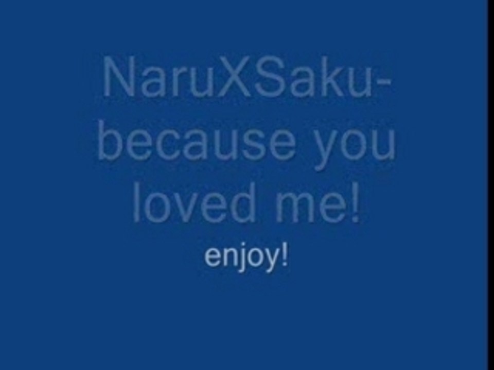NaruXSaku-because you loved me!