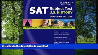 READ THE NEW BOOK Kaplan SAT Subject Test: U.S. History, 2007-2008 Edition (Kaplan SAT Subject