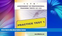 Pre Order ILTS Assessment of Professional Teaching Tests 101-104 Practice Test 1 (XAM ILTS) Sharon