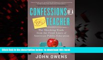 Buy John Owens Confessions of a Bad Teacher: The Shocking Truth from the Front Lines of American