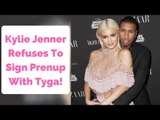 Kylie Jenner Refuses To Sign Prenup With Tyga!