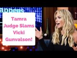 Tamra Judge Slams Vicki Gunvalson!