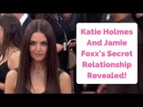 The Reason Behind Katie Holmes And Jamie Foxx’s Secret Relationship!