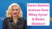 Gwen Stefani Jealous Over Miley Cyrus’ Relationship With Blake!