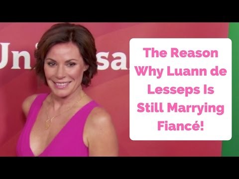 The Reason Luann de Lesseps Is Still Marrying Fiancé!