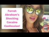 Farrah Abraham’s Shocking Cocaine Confession!