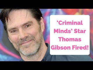 ‘Criminal Minds’ Star Thomas Gibson Fired After Kicking A Writer!