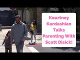 Kourtney Kardashian Drops Parenting Bombshell About Scott Disick!