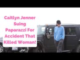 Caitlyn Jenner Suing Paparazzi For Car Accident That Killed One Woman!