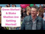 Gwen Stefani & Blake Shelton Are Getting Married!
