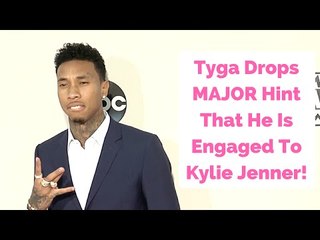 Tyga Drops MAJOR Hint That He Is Engaged To Kylie Jenner!