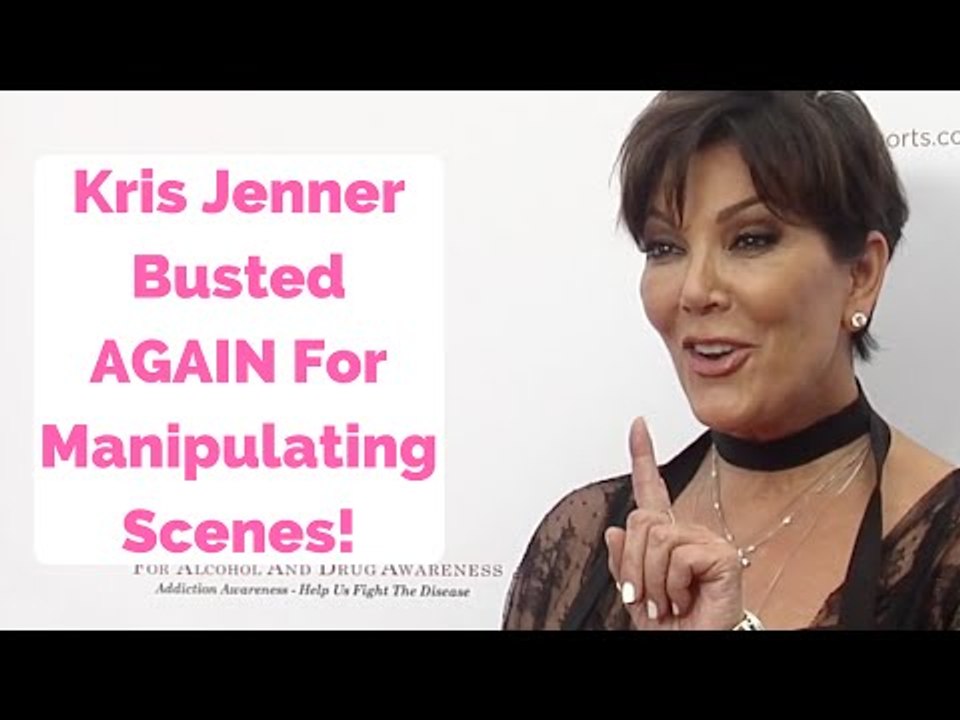 Kris Jenner Busted AGAIN For Manipulating Scenes!