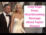 Lady Gaga Posts Heartbreaking Message About The End Of Her Relationship With Taylor Kinney!