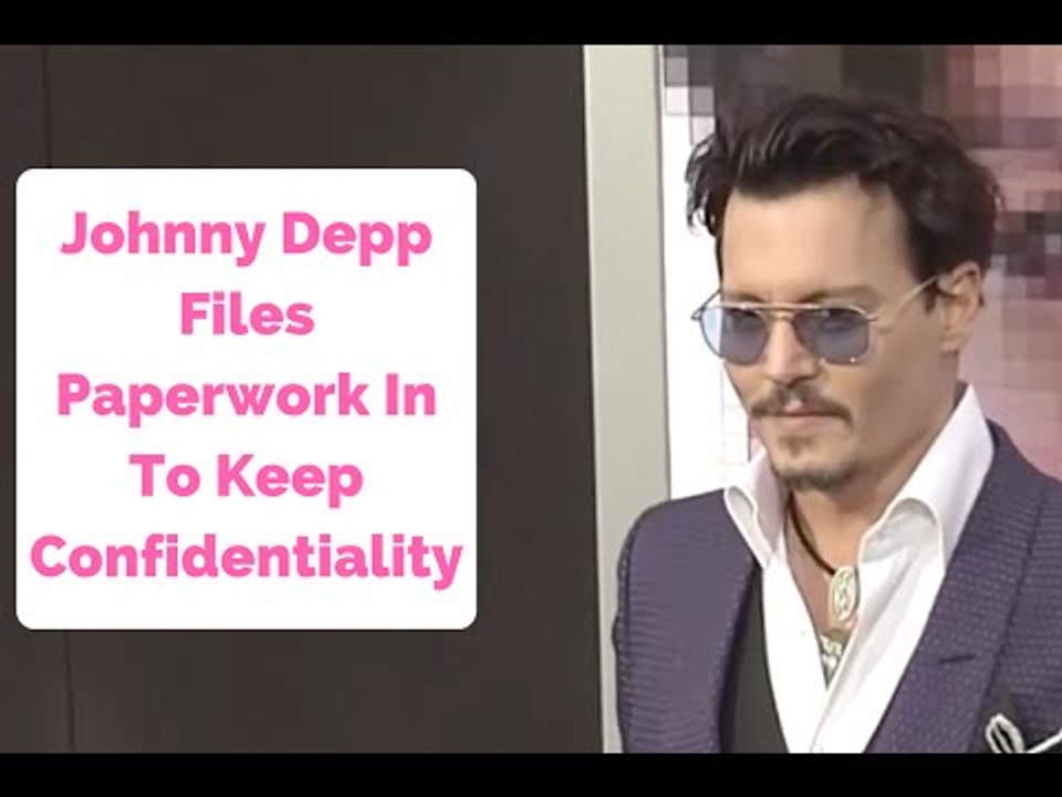 Johnny Depp Files Paperwork In Court To Keep His Divorce Proceedings Confidential