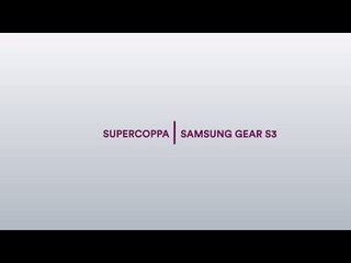 Presentazione - Supercoppa Samsung Gear S3 2016