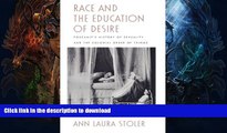 Read books  Race and the Education of Desire: Foucault s History of Sexuality and the Colonial