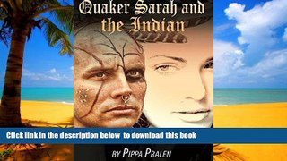 Pre Order Quaker Sarah and the Indian: Historical Fiction Pennsylvania, New Jersey Pippa Pralen