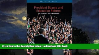 Pre Order President Obama and Education Reform: The Personal and the Political (Education Policy)