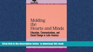 Pre Order Molding Their Hearts and Minds: Education, Communications, and Social Change in Latin