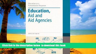 Pre Order Education, Aid and Aid Agencies (Education as a Humanitarian Response)  Full Ebook