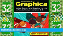 Price Adventures in Graphica: Using Comics and Graphic Novels to Teach Comprehension, 2-6 Terry