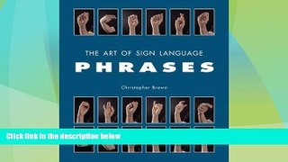 Price The Art of Sign Language: Phrases Christopher Brown For Kindle