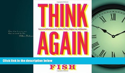 READ THE NEW BOOK Think Again: Contrarian Reflections on Life, Culture, Politics, Religion, Law,