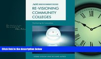 READ book Re-visioning Community Colleges: Positioning for Innovation (ACE Series on Community