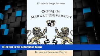 Best Price Creating the Market University: How Academic Science Became an Economic Engine