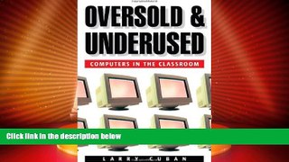 Best Price Oversold and Underused: Computers in the Classroom Larry Cuban On Audio