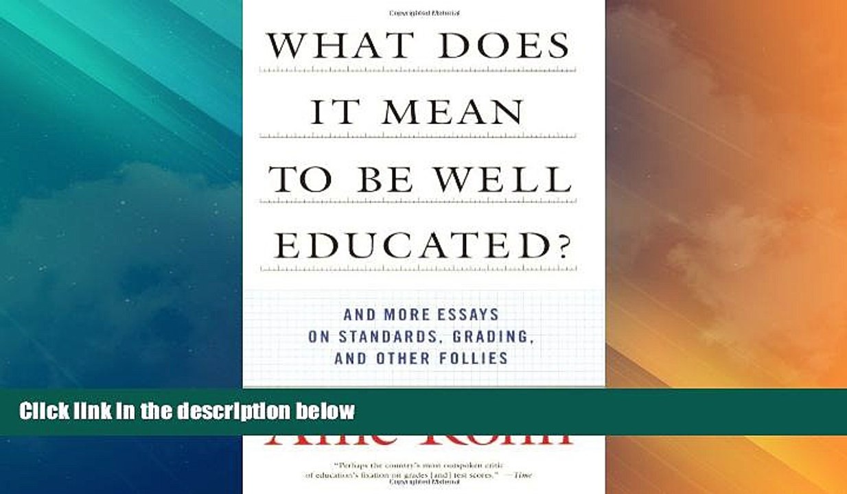 Price What Does it Mean to Be Well Educated? And Other Essays on Standards, Grading, and Other