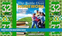 Price The Battle Over Homework: Common Ground for Administrators, Teachers, and Parents Harris M.