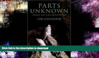 FAVORITE BOOK  Parts Unknown: A Naturalist s Journey in Search of Birds and Wild Places FULL