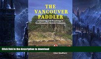 READ  The Vancouver Paddler: Canoeing and Kayaking in Southwestern British Columbia FULL ONLINE