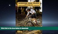 READ BOOK  Kissing the Trail: NW   Central Oregon Mountain Bike Trails FULL ONLINE